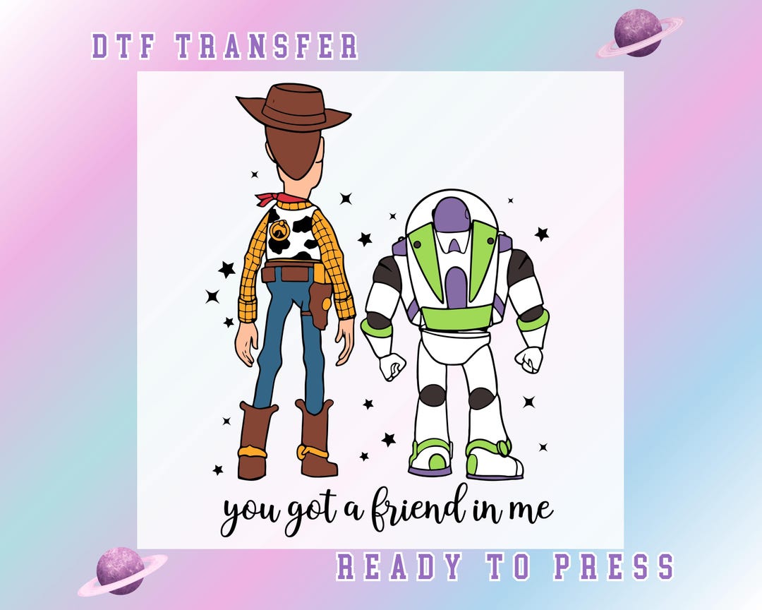 Toy Story Best Friends DTF Transfer, Woody and Buzz Lightyear You Got a ...