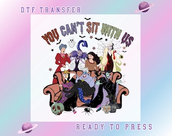 Disney Villains Halloween DTF Transfer, You Can’t Sit With Us Spooky Squad, Maleficent Ready To Press dtf, Halloween villain crew DTF print