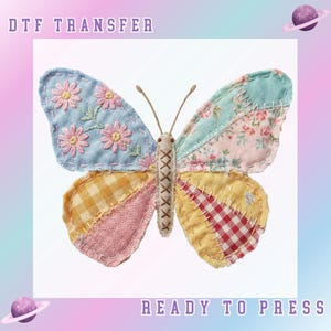 May include: A colorful butterfly DTF transfer, ready to press. The butterfly features patchwork wings in blue with embroidered flowers, floral patterns, and gingham. The body is tan with a stitched design. Text at the top reads "DTF TRANSFER" and at the bottom "READY TO PRESS".