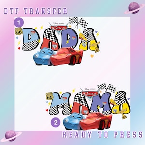 May include: DTF transfer featuring the words "DAD" and "MAMA" in a colorful design with the Disney Pixar Cars logo. Includes images of Lightning McQueen and Mater. The text "READY TO PRESS" is also visible.