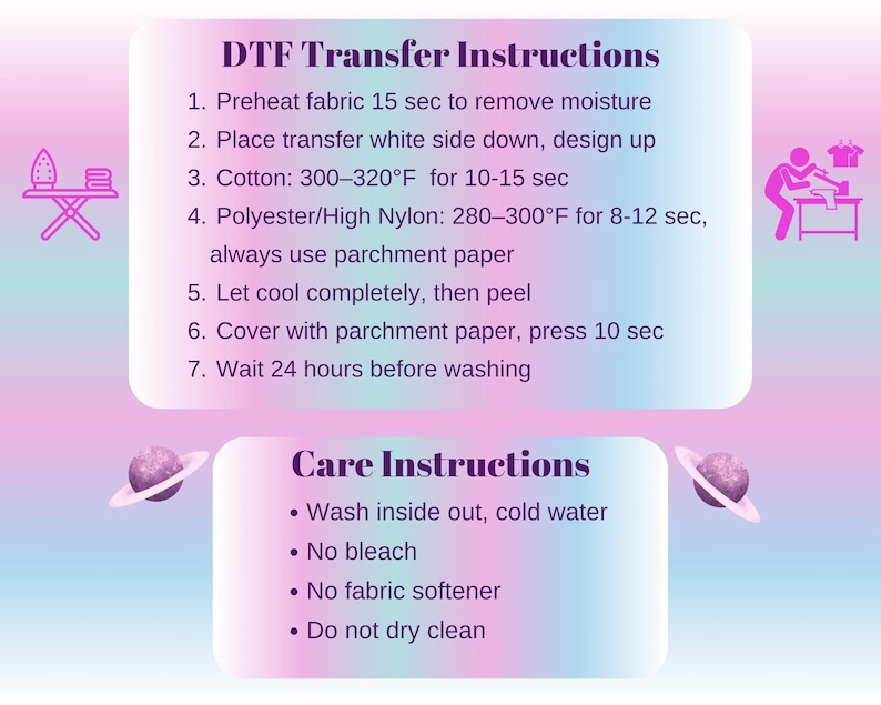 May include: Instructions for DTF transfers and care instructions are displayed on a gradient background. The DTF transfer instructions include preheating, placement, temperature, and cool-down steps. Care instructions advise washing inside out with cold water.