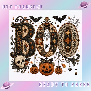 May include: A DTF transfer featuring the word BOO in large, ornate, black and orange patterned letters. The design includes a skull, three jack-o'-lanterns, bats, a spider web, and candy corn. The text DTF TRANSFER READY TO PRESS is visible.