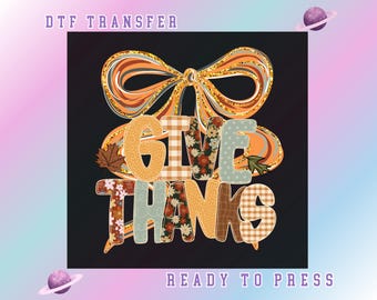 Give Thanks Fall Bow Thanksgiving  DTF Transfer, Preppy Thanksgiving Ready To Press Thankful Coquette DTF Autumn Bow and Quote Heat Transfer