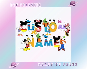 May include: DTF transfer design featuring the word "CUSTOM NAME" in colorful letters, each letter decorated with Disney characters like Mickey Mouse, Minnie Mouse, Donald Duck, and Goofy. The words "DTF TRANSFER" and "READY TO PRESS" are also present.