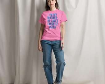 I'm My Mother-in-Law's Favorite Child T-Shirt, Funny Family Humor Tee