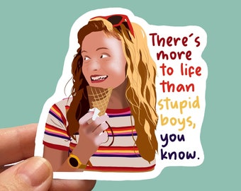 Horror show Max Mayfield ElMax “There’s more to life than stupid boys, you know." Quote Water-resistant Sticker