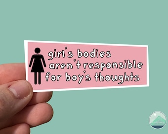 Equality and Rights “Girl’s bodies aren’t responsible for boy’s thoughts.” Water-resistant Sticker