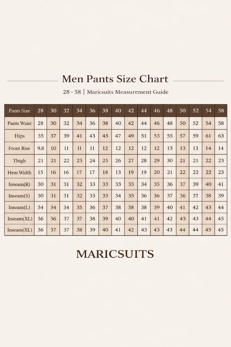 May include: Men's pants size chart from Maricsuits, displaying measurements for waist, hips, front rise, thigh, hem width, and inseam lengths (R, S, L, XL). Sizes range from 28 to 58.