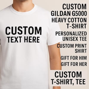 Custom Gildan G5000 Heavy Cotton T-Shirt, Personalized Unisex Tee, Custom Print Shirt, Gift for Him, Gift for Her, Custom T-Shirt, Tee