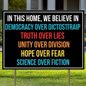 We Believe Yard Sign, Democracy Over Dictatorship, Political Yard Sign, Anti Trump, Patriotic Yard Sign, Metal Yard Sign, Garden Decor