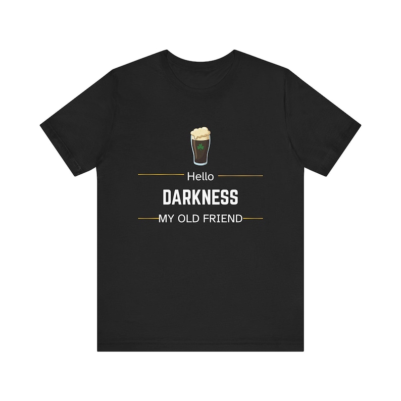 Guinness Beer Shirt, Hello Darkness My Old Friend Shirt, Fun Drinking T Shirt, St Patricks Day Beer Tee, Dark Humor Shirt, Stout Beer lover image 7