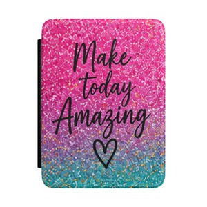 May include: A rectangular protective case for an e-reader featuring a vibrant gradient pattern that transitions from bright pink at the top to purple and teal at the bottom. The text Make today Amazing is printed in black with a heart icon below.