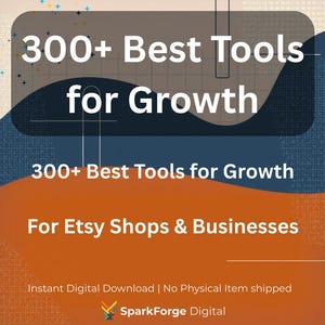 May include: An orange and blue graphic with the text "300+ Best Tools for Growth" and "For Etsy Shops & Businesses." The image also includes the text "Instant Digital Download | No Physical Item shipped" and the SparkForge Digital logo.