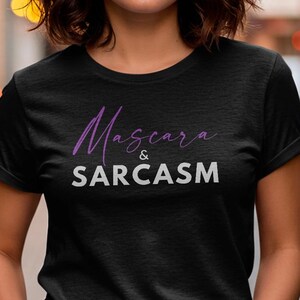 Funny Women’s Shirt Mascara and Sarcasm T-Shirt | Bold Graphic Tee for Women, Everyday Sassy Humor, Gift for Friends
