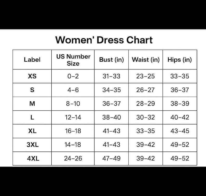 May include: A black and white chart titled "Women's Dress Chart" with size measurements in inches. The chart includes US sizes, bust, waist, and hip measurements for sizes XS to 4XL.