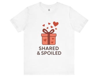 Perfect Adult Gift: Shared & Spoiled Cuckold Unisex Tee Hotwife Swinger Apparel