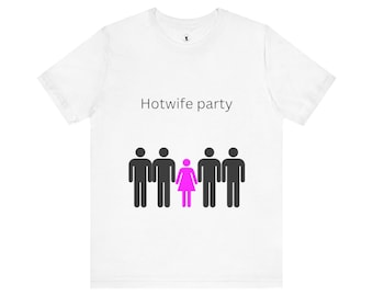 Hotwife Party Unisex Tee: Edgy Cuckold Design