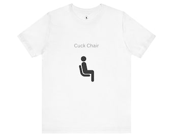 Cuck chair, Cuckold Unisex Tee, Cuckold Husband Shirt, Hotwife Gift, Swinger Clothing, Bull Apparel