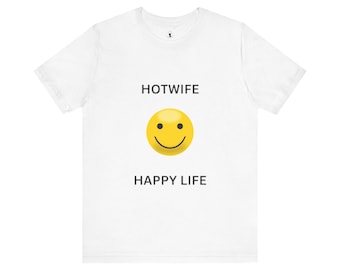 Hotwife Happy Life Unisex Tee, Quirky Edgy Design