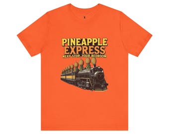 Pineapple Express Funny T-Shirt - Next Stop, Your Bedroom - Retro Train Graphic Tee