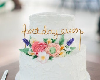 Best Day Ever Wire Wedding Cake Topper Anniversary Rustic Chic Cursive Reusable Metal Industrial Rose Gold Copper Elegant Simple Unique