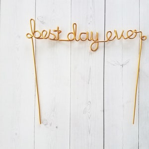 Best Day Ever Wire Wedding Cake Topper Anniversary Rustic Chic Cursive Reusable Metal Industrial Rose Gold Copper Elegant Simple Unique image 3