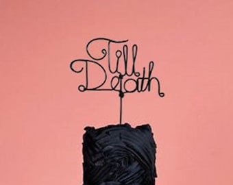 Hasta la muerte - Adorno para tarta rústica - Adorno para tarta de alambre - Adorno para tarta gótico - Adorno para tarta personalizado - Rústico elegante - Boda de Halloween