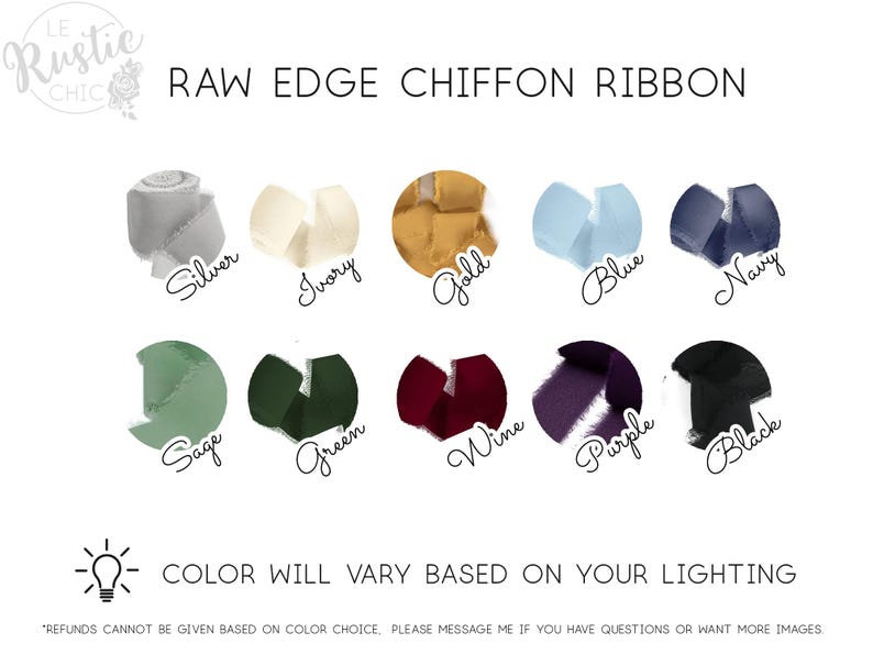 May include: A selection of raw edge chiffon ribbon in various colors, including silver, ivory, gold, blue, navy, sage, green, wine, purple, and black. The text "RAW EDGE CHIFFON RIBBON" is displayed at the top. The text "COLOR WILL VARY BASED ON YOUR LIGHTING" is also included.