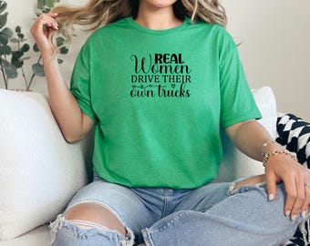 Camiseta "Las mujeres de verdad conducen sus propios camiones"