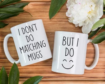 I Don’t Do Matching Mugs But I Do Mug Set, Funny Matching Couple Mugs, Ceramic Coffee Mug Set of 2, Valentine’s Day Gift for Couples