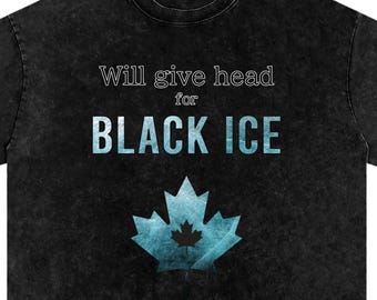Will give head for Black Ice - Acid Wash Tee, Rainbow6, Rainbow Six Siege, funny shirt, meme, meme shirt, black ice, rainbow 6 siege