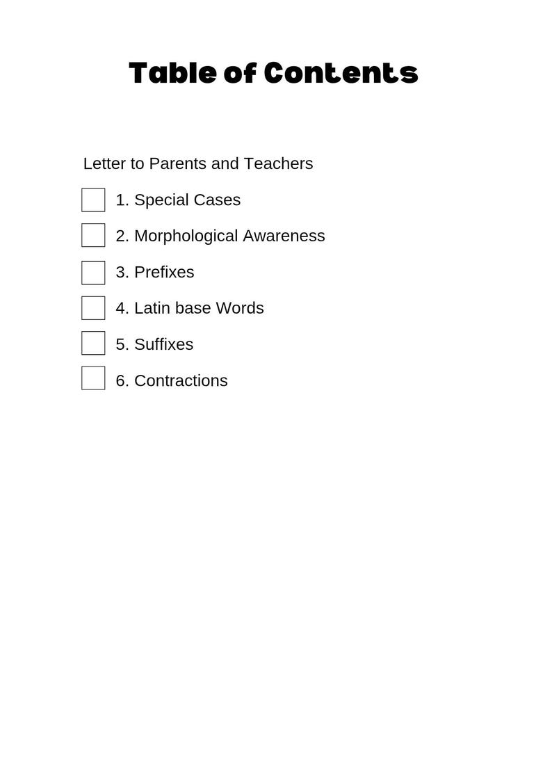 May include: A white page with the title "Table of Contents" in bold black text. Below, a list includes "Letter to Parents and Teachers" and numbered items: Special Cases, Morphological Awareness, Prefixes, Latin base Words, Suffixes, and Contractions.