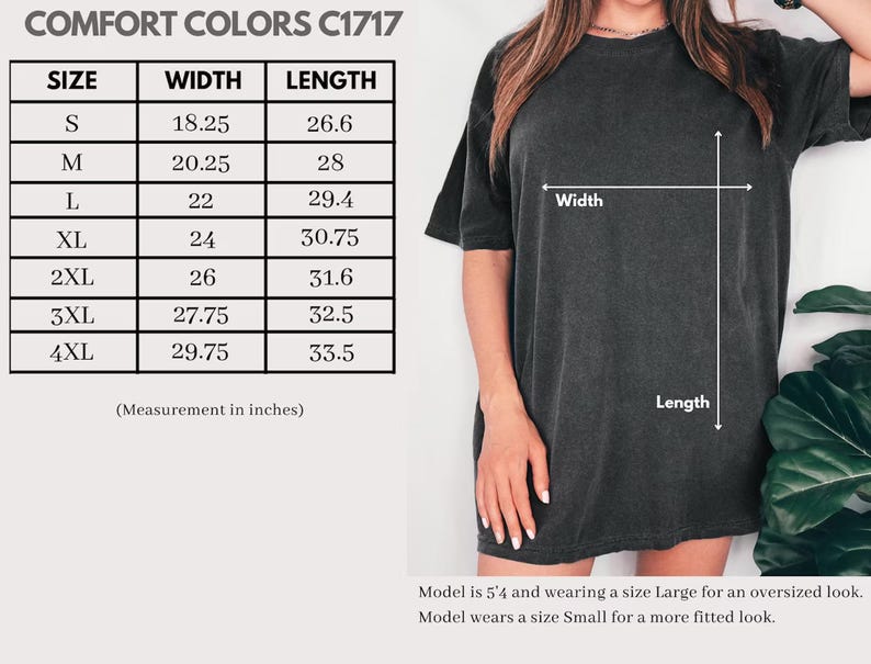 May include: A dark gray Comfort Colors C1717 t-shirt. The image includes a size chart with measurements in inches for width and length, ranging from size S to 4XL. The model is wearing a size Large for an oversized look and a size Small for a more fitted look.