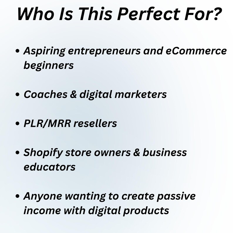 May include: White background with black text asking "Who Is This Perfect For?" followed by a bulleted list. The list includes "Aspiring entrepreneurs and eCommerce beginners", "Coaches & digital marketers", and more.