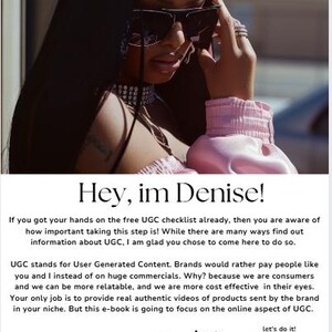 May include: Image of a woman wearing sunglasses, a pink top, and a diamond choker. The text "Hey, im Denise!" is at the top, with text below discussing User Generated Content and an e-book. The word "Denise" is signed at the bottom.