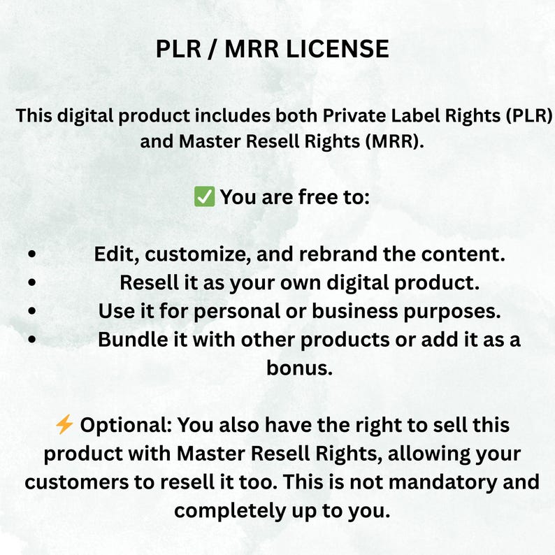 K&ouml;nnte beinhalten: Ein Dokument mit der Lizenz f&uuml;r ein digitales Produkt mit der Aufschrift "PLR / MRR LICENSE". Der Text beschreibt die Rechte zur Bearbeitung, zum Weiterverkauf und zur Nutzung des Produkts f&uuml;r private oder gesch&auml;ftliche Zwecke. Es erw&auml;hnt auch die Option zum Verkauf mit Master Resell Rights.
