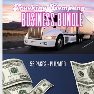 Könnte beinhalten: Ein weißer Sattelzug auf einer Straße mit dem Text "Trucking Company BUSINESS BUNDLE." Das Bild zeigt auch einen Stapel 100-Dollar-Scheine und den Text "55 PAGES - PLR/MRR."