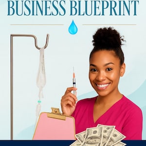 May include: Image features the text "THE IV HYDRATION BUSINESS BLUEPRINT" and "165 PAGES". A woman in a pink scrub top holds a syringe and smiles. A pink clipboard and money are also visible. An IV drip bag hangs from a stand.