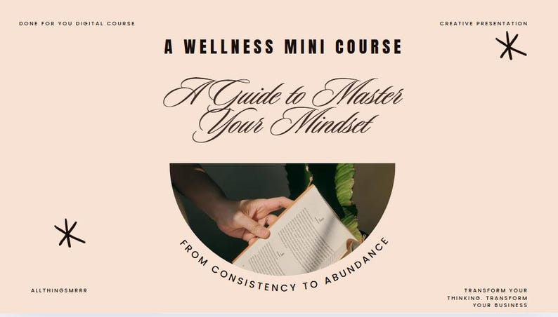 May include: A wellness mini-course presentation with the text "A Guide to Master Your Mindset." The image features a person holding a book, with text that reads "From Consistency to Abundance."