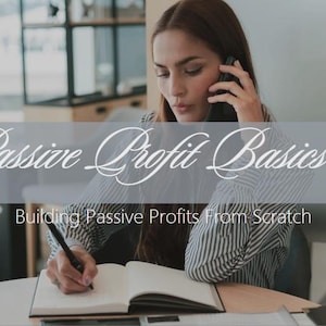 May include: A woman on the phone writing in a notebook. The image has text that reads "Passive Profit Basics Mini Course" and "Building Passive Profits From Scratch". The words "Done for you digital products" are also visible.