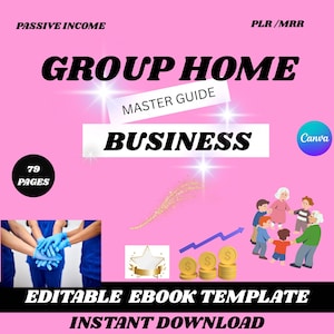 May include: Pink ebook cover with the text "GROUP HOME BUSINESS" and "EDITABLE EBOOK TEMPLATE". Includes illustrations of people, coins, and a star. The cover also states "PASSIVE INCOME" and "INSTANT DOWNLOAD".
