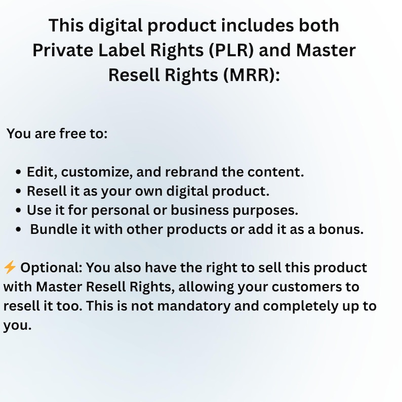 May include: White background with text detailing digital product rights, including Private Label Rights (PLR) and Master Resell Rights (MRR). The text lists freedoms like editing, reselling, and bundling the content. An optional right to sell with MRR is also mentioned.