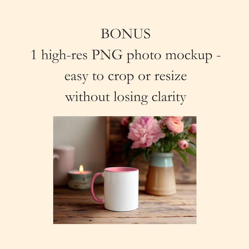 May include: A white coffee mug with a pink handle and interior sits on a wooden surface. A vase of pink flowers and a lit candle are in the background. Text at the top reads "BONUS 1 high-res PNG photo mockup - easy to crop or resize without losing clarity."