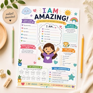 May include: A colorful printable worksheet titled I AM AMAZING! featuring sections for self-reflection, including I AM, Things I Love About Myself, My Strengths, and Daily Affirmations. A central illustration shows a child with brown hair.