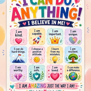 May include: A colorful educational poster featuring the text I CAN DO ANYTHING! I BELIEVE IN ME! and I AM AMAZING JUST THE WAY I AM! It includes twelve squares with positive affirmations and illustrations like a rocket, crown, heart, and globe.