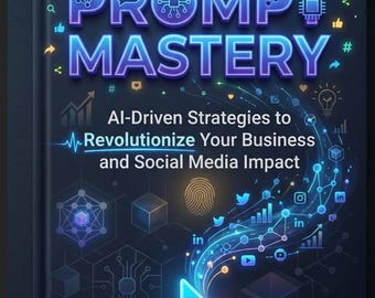 May include: A book cover with the title "PROMPT MASTERY" in blue and purple neon lettering. The cover features AI-related graphics, including a glowing arrow, social media icons, and the text "AI-Driven Strategies to Revolutionize Your Business and Social Media Impact."