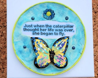 Inspirational Upcycled Magnet- Recycled One of a Kind Magnet -Caterpillar to Butterfly - Earth Day Gift