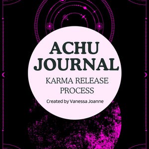 Könnte beinhalten: Ein schwarz-rosa Journal-Cover mit dem Text "ACHU JOURNAL KARMA RELEASE PROCESS" und "Created by Vanessa Joanne". Das Design umfasst himmlische und geometrische Formen.
