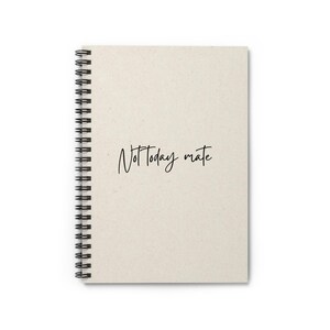 Not Today Mate Spiralblock - Lineal, Tagesplaner, Journal, Arbeit, Schule, Geschenk