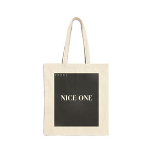 Stylish Cotton Canvas Tote Bag - &quot;Nice One&quot; Statement Bag, Eco-Friendly Shopping Tote, Gift for Friends, Everyday Use, Travel Accessory